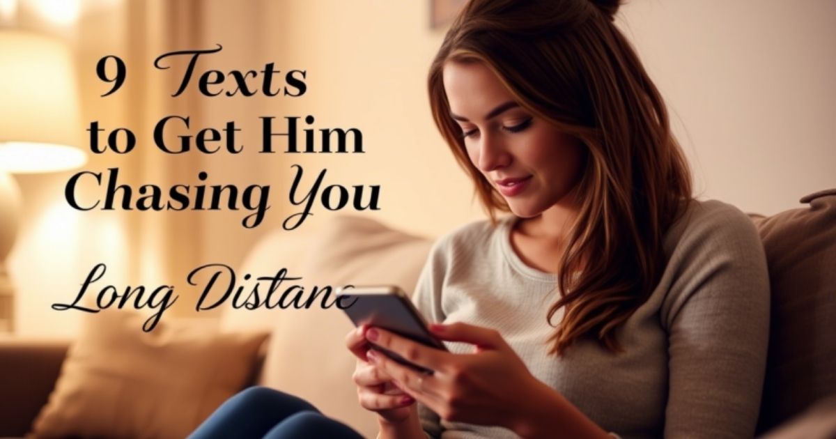 9-texts-to-get-him-chasing-you-long-distance