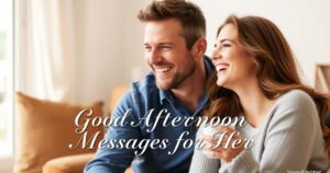 Good Afternoon Messages for Her (Love Notes)