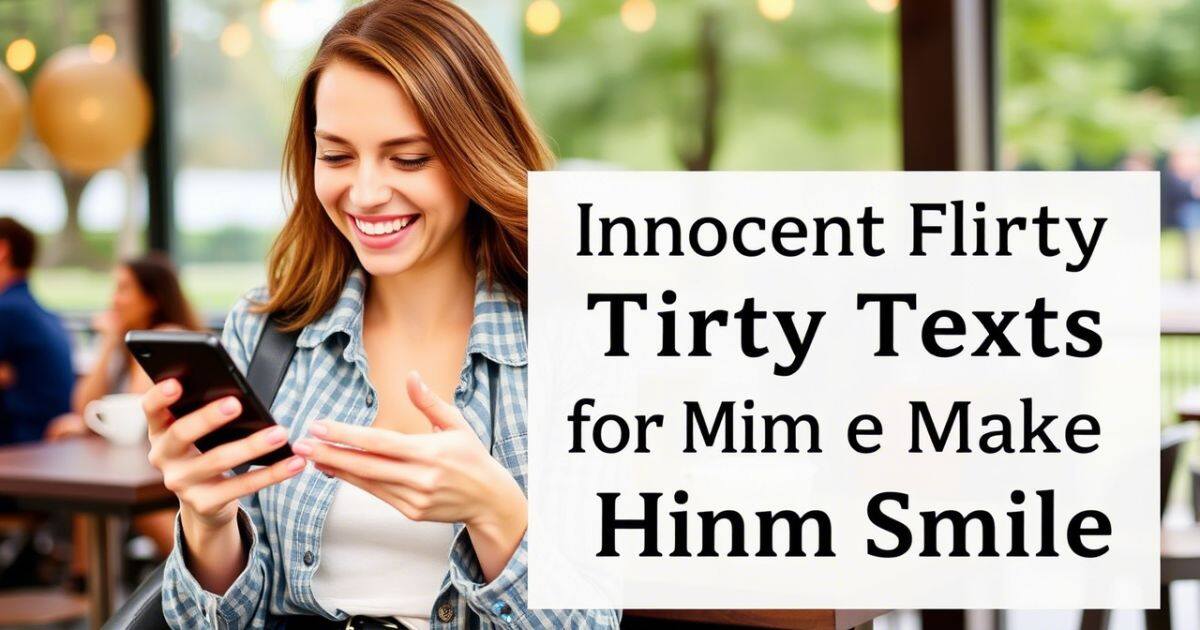 innocent-flirty-texts-for-him-to-make-him-smile (1)