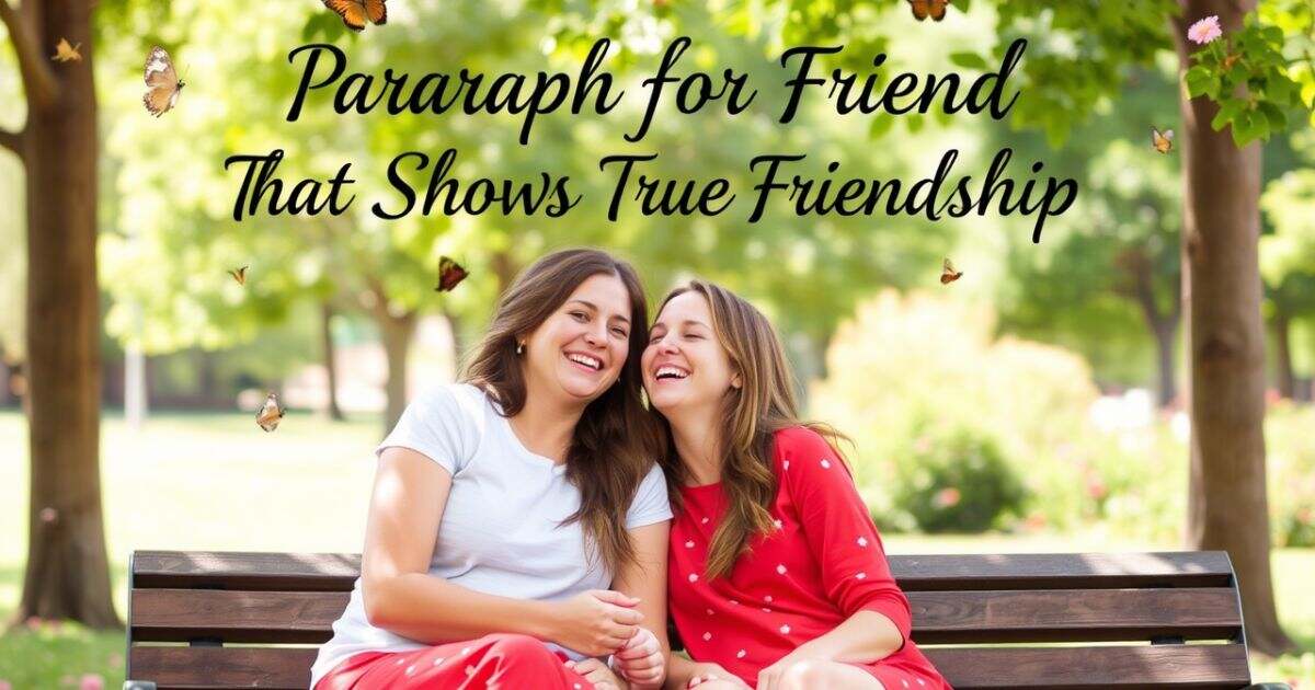 Paragraph for Friend That Shows True Friendship