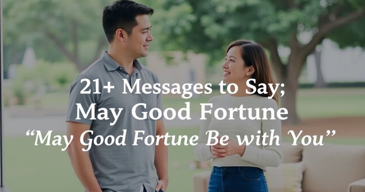 21+ Messages to Say “May Good Fortune Be with You”