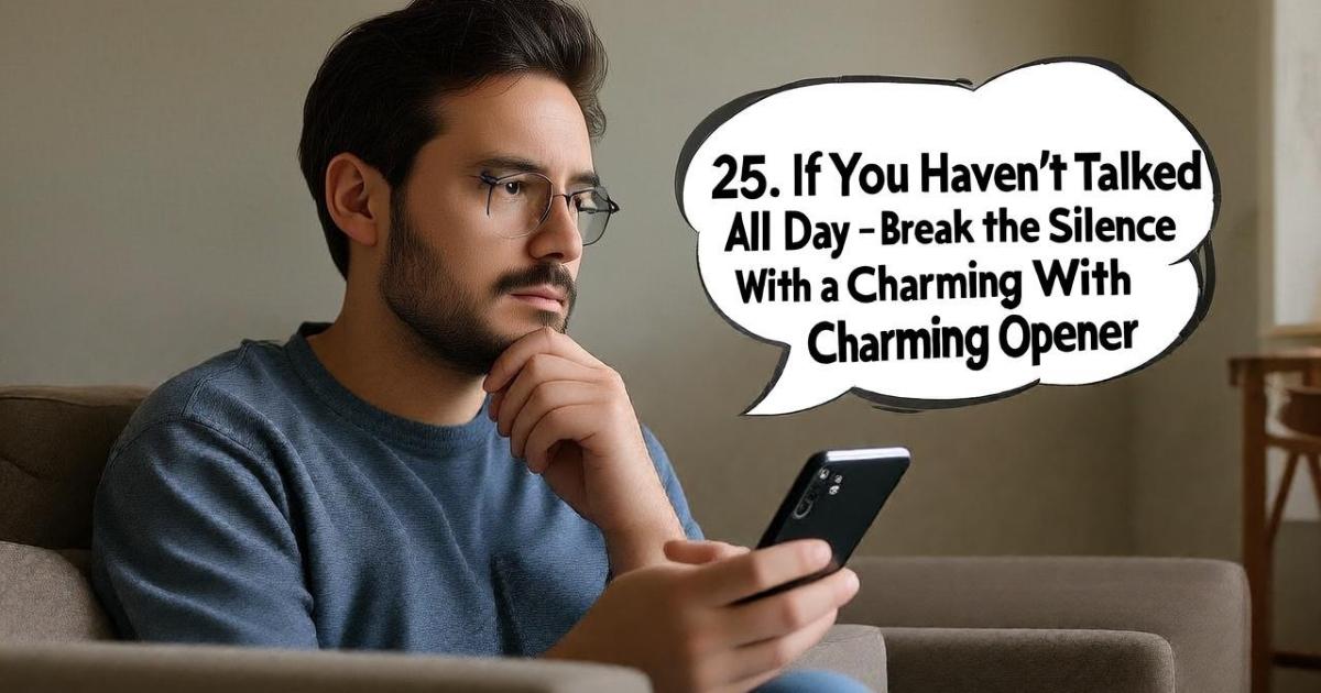 25-if-you-havent-talked-all-day-–-break-the-silence-with-a-charming-opener