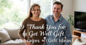 29 “Thank You for a Get Well Gift” Messages + (Gift Ideas)