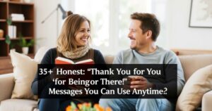 35+ Honest “Thank You for Being There” Messages You Can Use Anytime