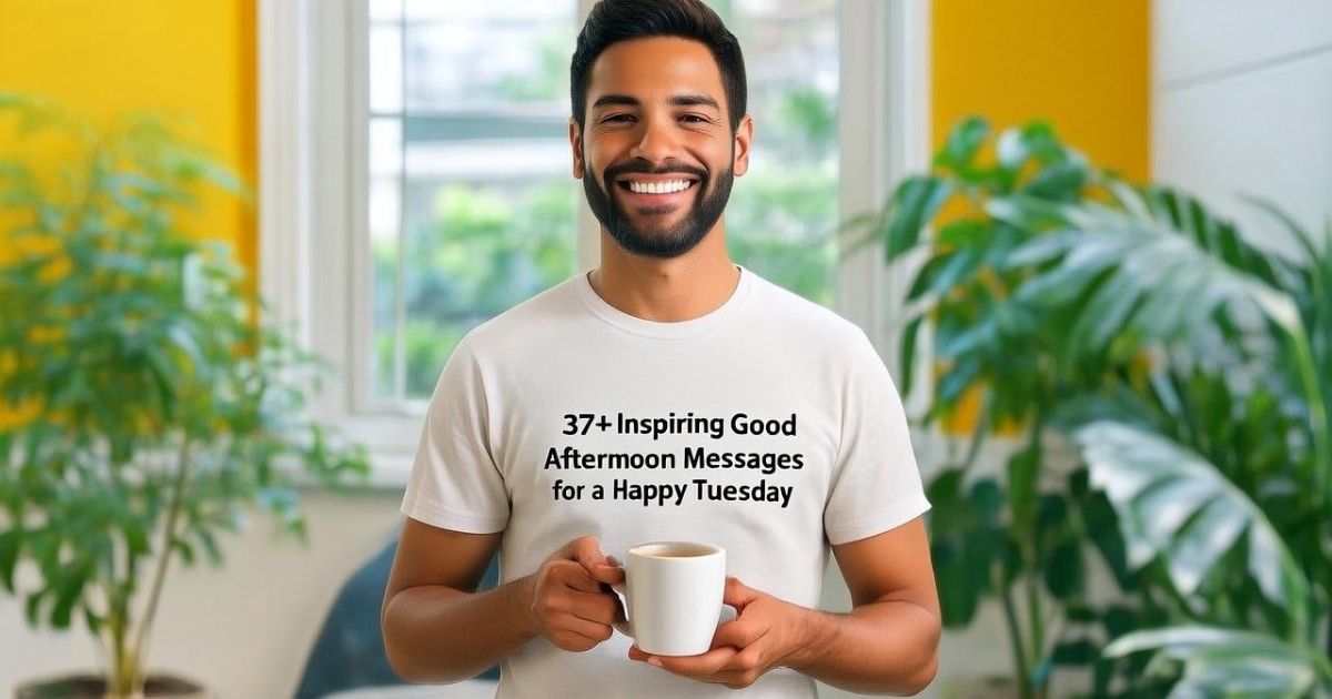 37+ Inspiring Good Afternoon Messages for a Happy Tuesday