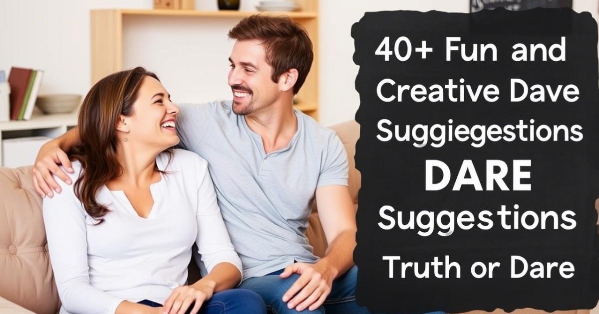 40+ Fun and Creative Dare Suggestions for Truth or Dare