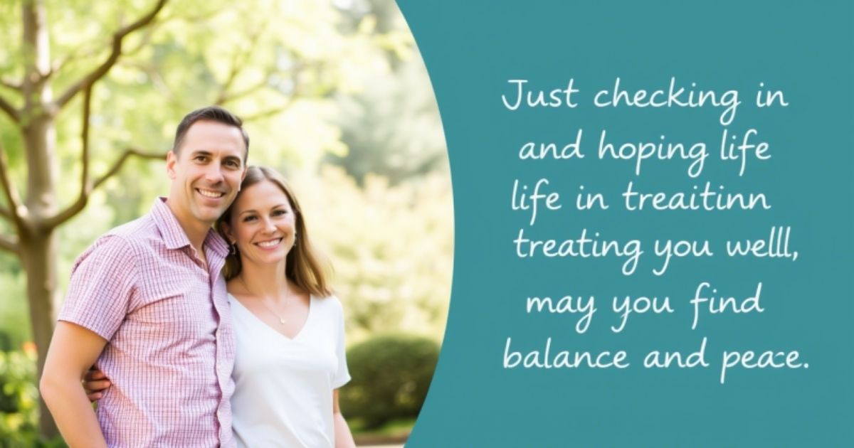 6-just-checking-in-and-hoping-life-is-treating-you-well-may-you-find-balance-and-peace