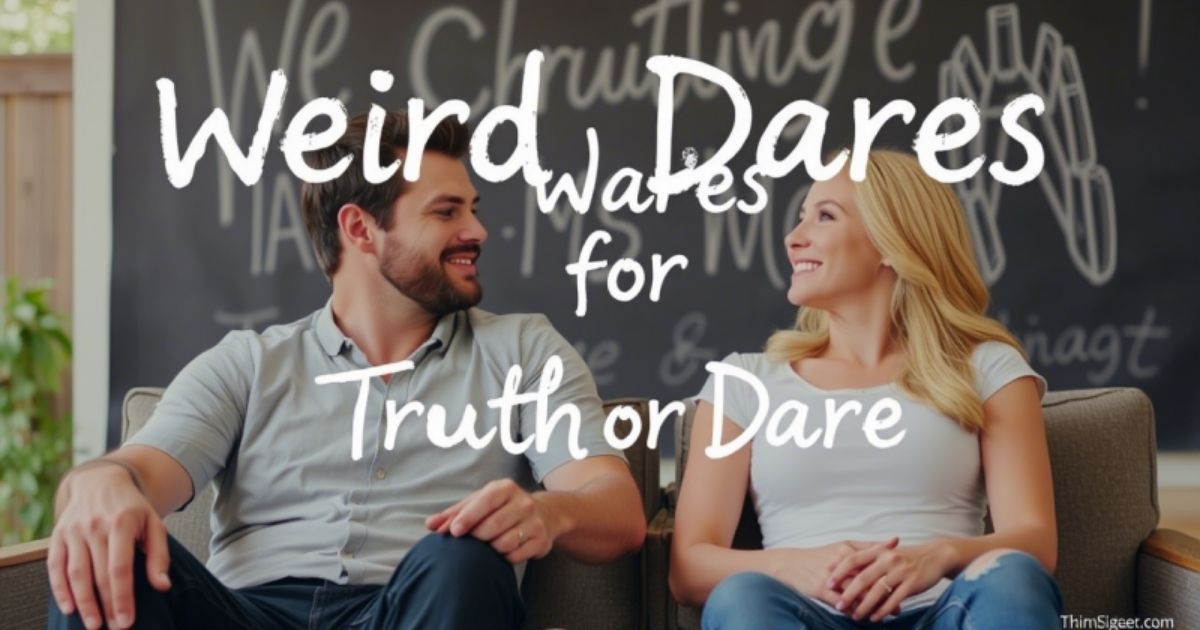 weird-dares-for-truth-or-dare