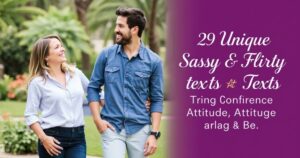 29 Unique Sassy & Flirty Texts that Bring Confidence, Attitude, and a Playful Edge