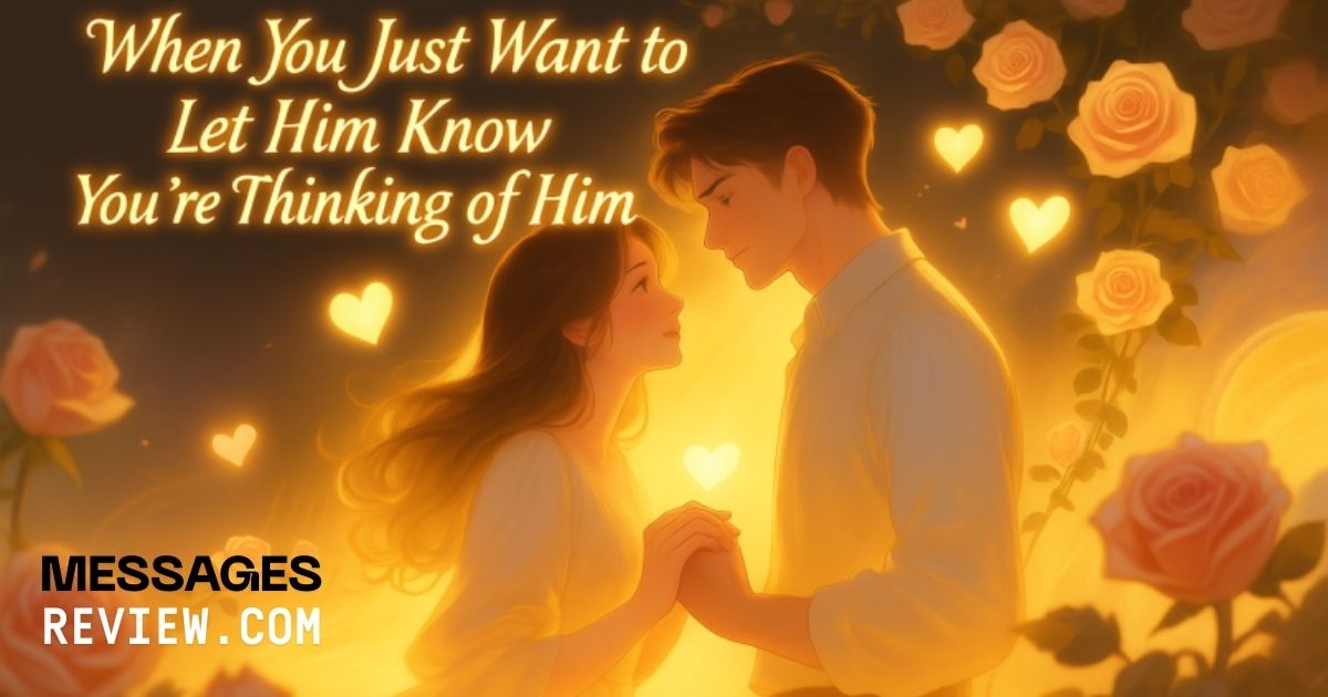 when-you-just-want-to-let-him-know-youre-thinking-of-him