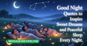 “Good Night Quotes to Inspire Sweet Dreams and Peaceful Sleep Every Night”