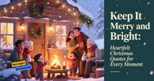 Keep It Merry and Bright: Heartfelt Christmas Quotes for Every Moment