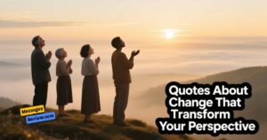 Quotes About Change That Transform Your Perspective