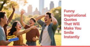 Funny Inspirational Quotes That Will Make You Smile Instantly