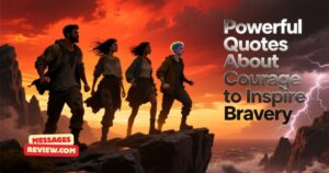 Powerful Quotes About Courage to Inspire Bravery