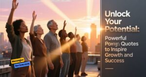 Unlock Your Potential: Powerful Quotes to Inspire Growth and Success